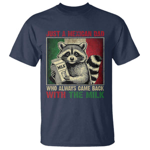 Fathers Day Mexican Dad T Shirt A Dad Who Always Came Back With The Milk Mexico Flag TS10 Navy Print Your Wear