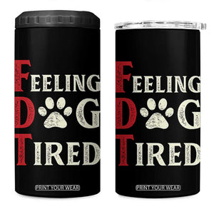 Feeling Dog Tired 4 in 1 Can Cooler Tumbler FDT Dogs Paw Sarcasm TS02 One Size: 16 oz Black Print Your Wear