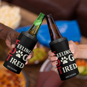 Feeling Dog Tired 4 in 1 Can Cooler Tumbler FDT Dogs Paw Sarcasm TS02 Print Your Wear