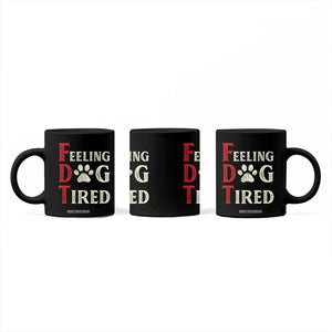 Feeling Dog Tired Coffee Mug FDT Dogs Paw Sarcasm TS02 Print Your Wear