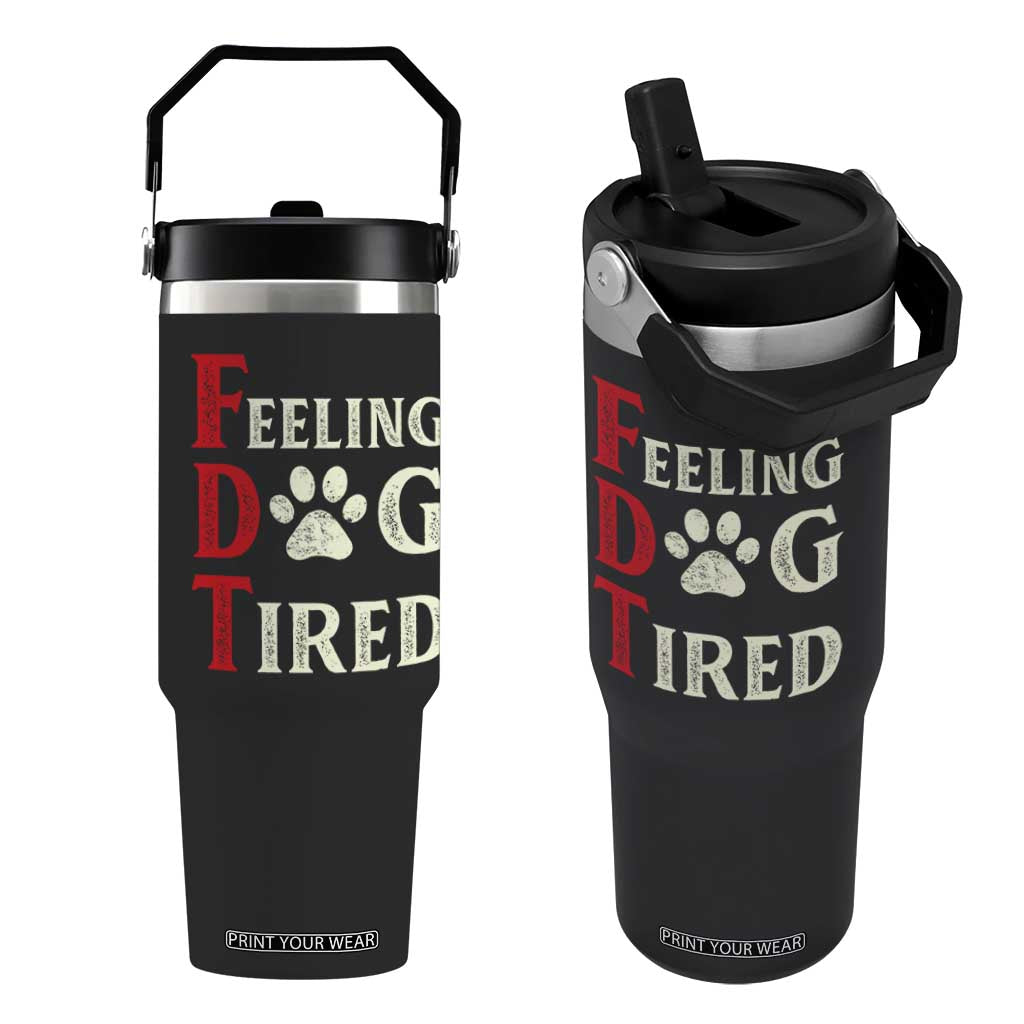 Feeling Dog Tired Flip Straw Tumbler FDT Dogs Paw Sarcasm TS02 One Size: 30 oz Black Print Your Wear
