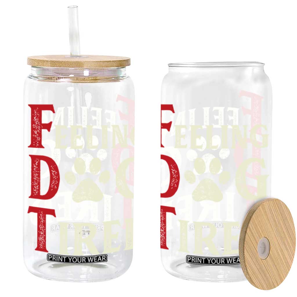 Feeling Dog Tired Glass Can FDT Dogs Paw Sarcasm TS02 Black Print Your Wear