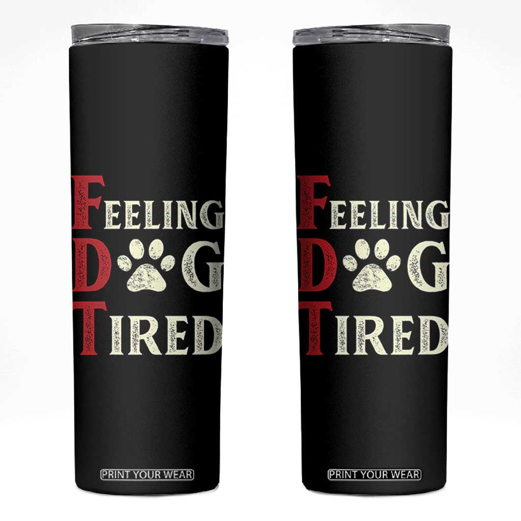 Feeling Dog Tired Skinny Tumbler FDT Dogs Paw Sarcasm TS02 Black Print Your Wear
