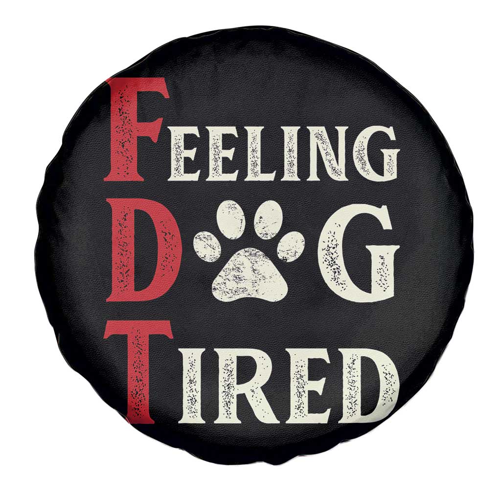 Feeling Dog Tired Spare Tire Cover FDT Dogs Paw Sarcasm TS02 Print Your Wear