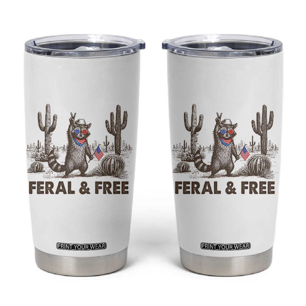Feral & Free Raccoon Tumbler Cup Funny 4th of July Cowboy Meme Retro Independence Day TS10 White Print Your Wear