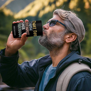 Fight For Those Without Your Privilege 4 in 1 Can Cooler Tumbler Retro Social Justice TS10 Print Your Wear