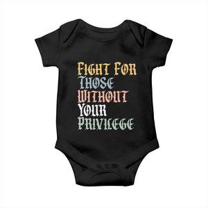 Fight For Those Without Your Privilege Baby Onesie Retro Social Justice TS10 Black Print Your Wear