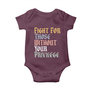 Fight For Those Without Your Privilege Baby Onesie Retro Social Justice TS10 Maroon Print Your Wear