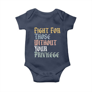Fight For Those Without Your Privilege Baby Onesie Retro Social Justice TS10 Navy Print Your Wear