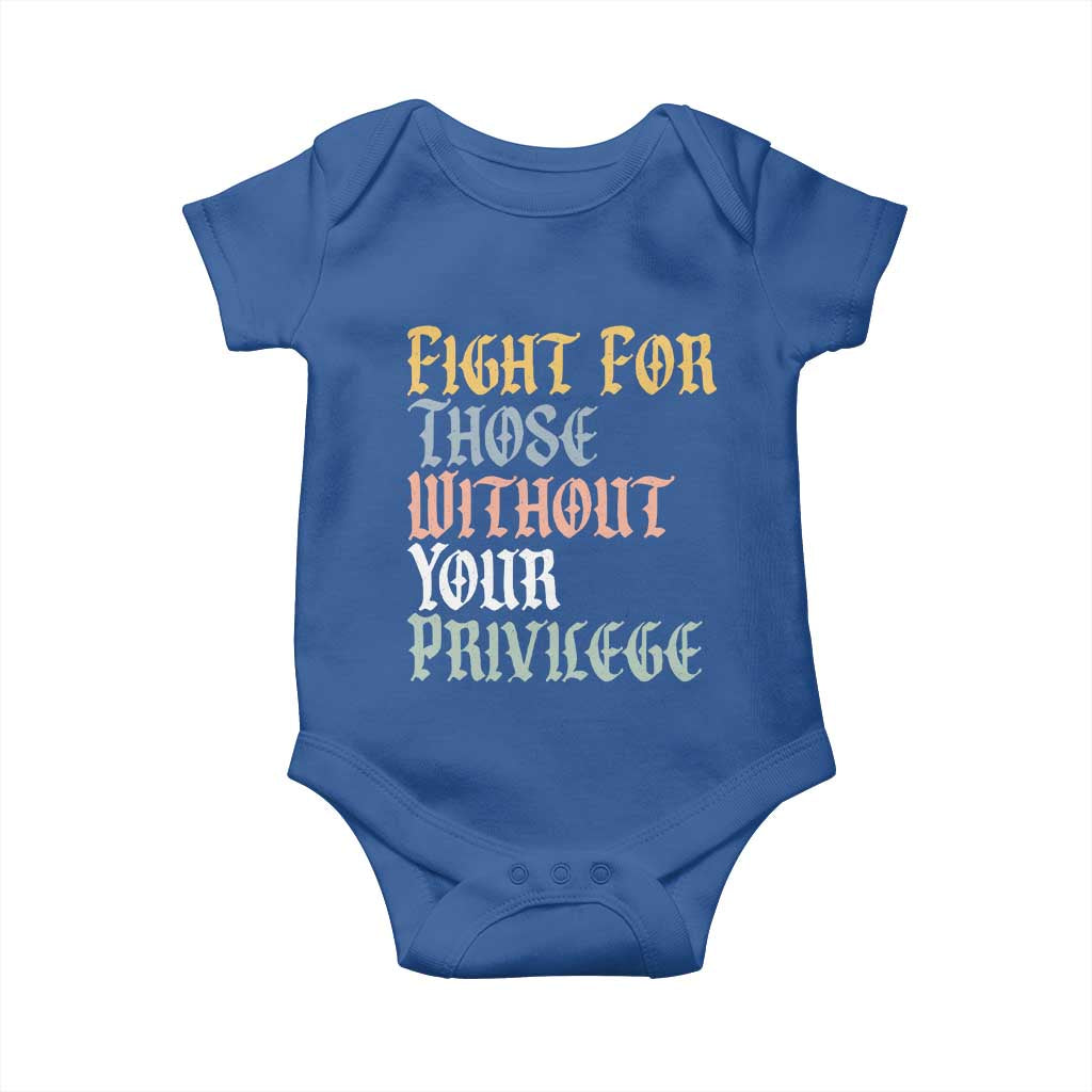 Fight For Those Without Your Privilege Baby Onesie Retro Social Justice TS10 Royal Blue Print Your Wear