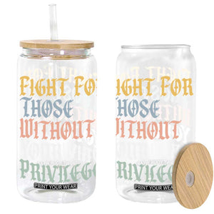 Fight For Those Without Your Privilege Glass Can Retro Social Justice TS10 Black Print Your Wear