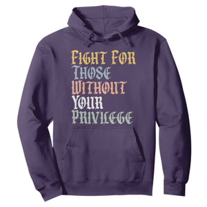 Fight For Those Without Your Privilege Hoodie Retro Social Justice TS10 Purple Print Your Wear