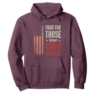 Fight For Those Without Your Privilege Hoodie TS11 Maroon Print Your Wear