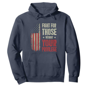 Fight For Those Without Your Privilege Hoodie TS11 Navy Print Your Wear