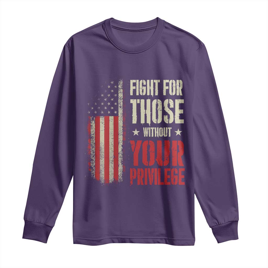 Fight For Those Without Your Privilege Long Sleeve Shirt TS11 Purple Print Your Wear