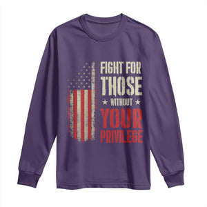 Fight For Those Without Your Privilege Long Sleeve Shirt TS11 Purple Print Your Wear