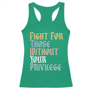 Fight For Those Without Your Privilege Racerback Tank Top Retro Social Justice TS10 Irish Green Print Your Wear