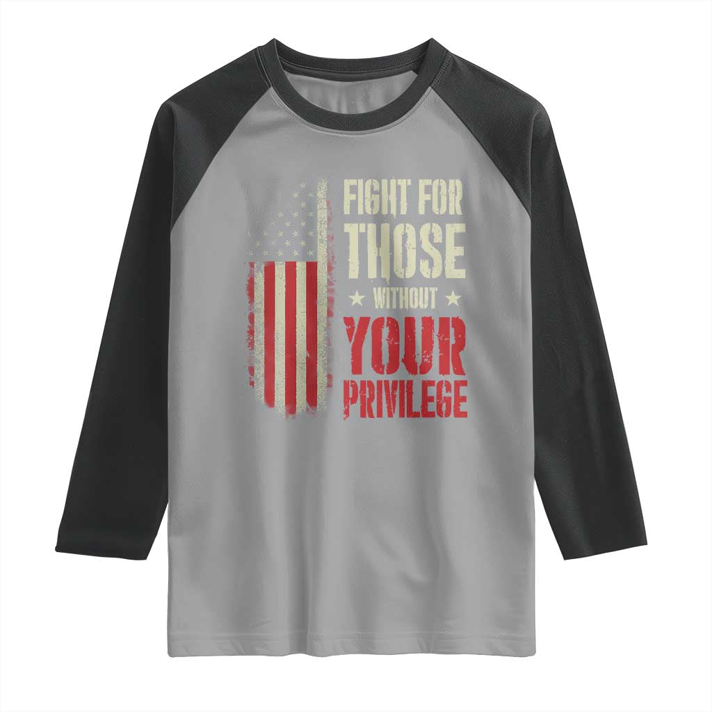 Fight For Those Without Your Privilege Raglan Shirt TS11 Sport Gray Black Print Your Wear