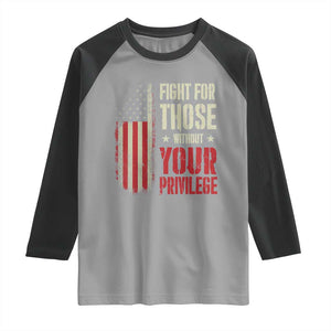 Fight For Those Without Your Privilege Raglan Shirt TS11 Sport Gray Black Print Your Wear