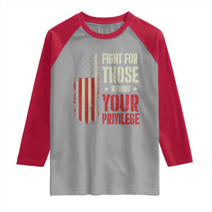 Fight For Those Without Your Privilege Raglan Shirt TS11 Sport Gray Red Print Your Wear