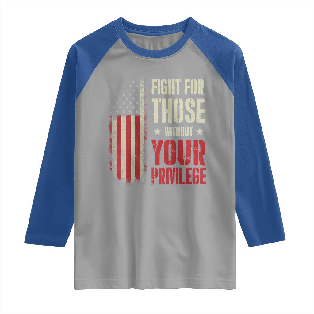 Fight For Those Without Your Privilege Raglan Shirt TS11 Sport Gray Royal Print Your Wear