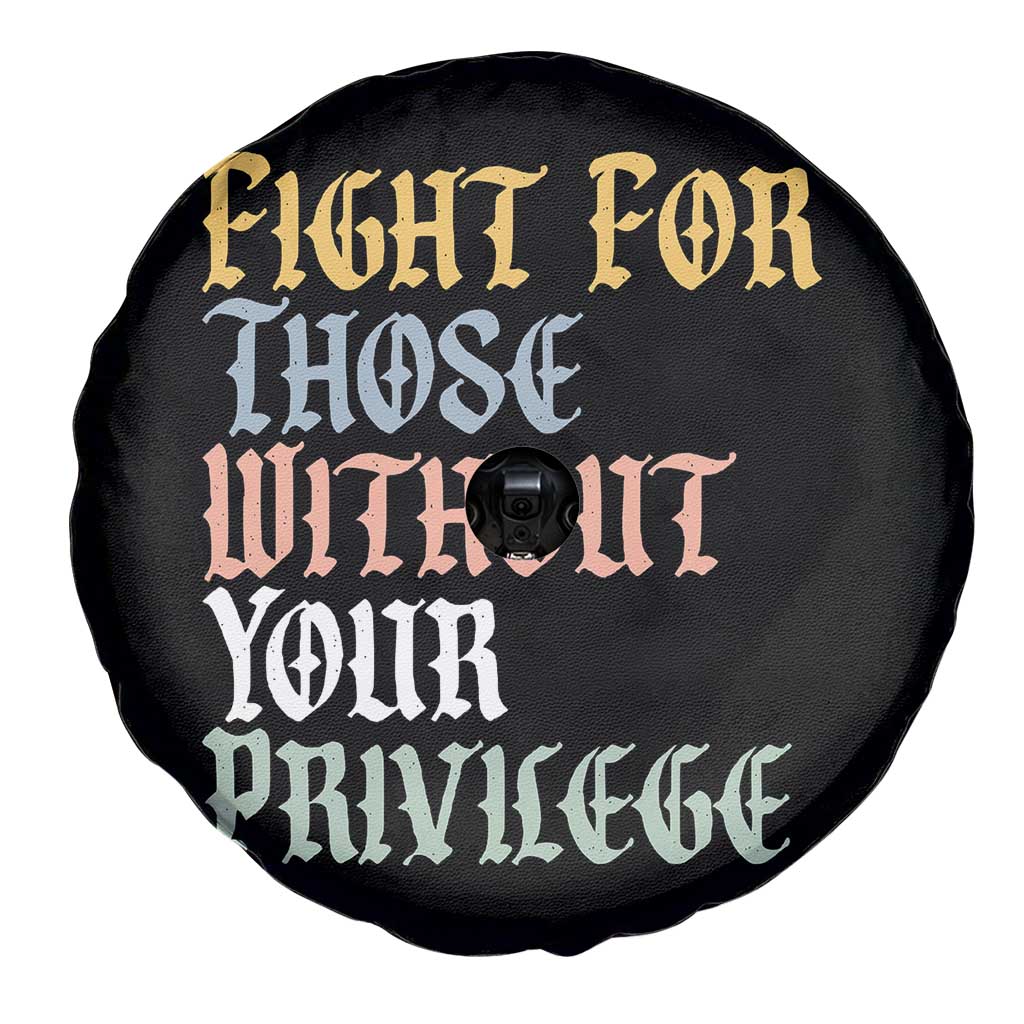 Fight For Those Without Your Privilege Spare Tire Cover Retro Social Justice TS10 Print Your Wear