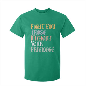 Fight For Those Without Your Privilege T Shirt For Kid Retro Social Justice TS10 Irish Green Print Your Wear