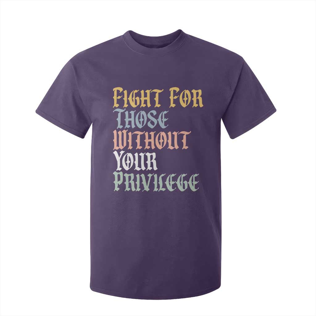 Fight For Those Without Your Privilege T Shirt For Kid Retro Social Justice TS10 Purple Print Your Wear