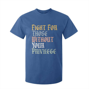 Fight For Those Without Your Privilege T Shirt For Kid Retro Social Justice TS10 Royal Blue Print Your Wear