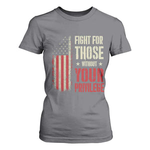 Fight For Those Without Your Privilege T Shirt For Women TS11 Charcoal Print Your Wear