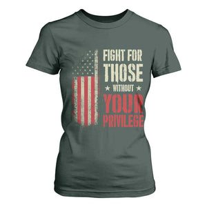 Fight For Those Without Your Privilege T Shirt For Women TS11 Dark Forest Green Print Your Wear