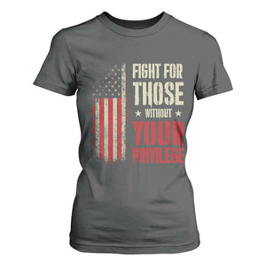 Fight For Those Without Your Privilege T Shirt For Women TS11 Dark Heather Print Your Wear