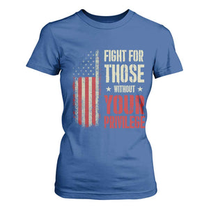 Fight For Those Without Your Privilege T Shirt For Women TS11 Royal Blue Print Your Wear