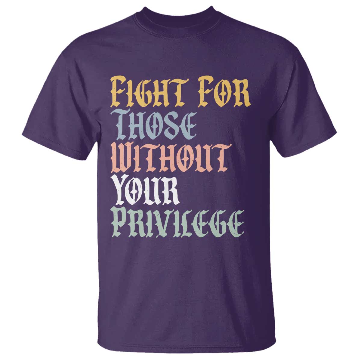 Fight For Those Without Your Privilege T Shirt Retro Social Justice TS10 Purple Print Your Wear