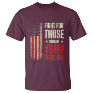 Fight For Those Without Your Privilege T Shirt TS11 Maroon Print Your Wear