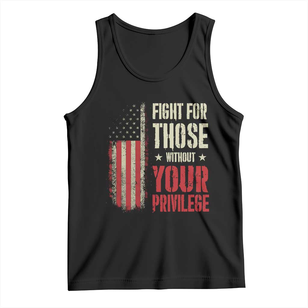 Fight For Those Without Your Privilege Tank Top TS11 Black Print Your Wear
