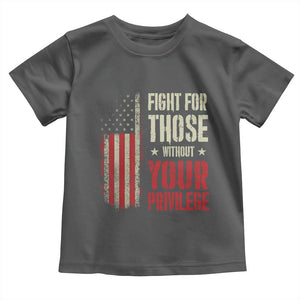 Fight For Those Without Your Privilege Toddler T Shirt TS11 Dark Heather Print Your Wear