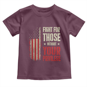 Fight For Those Without Your Privilege Toddler T Shirt TS11 Maroon Print Your Wear