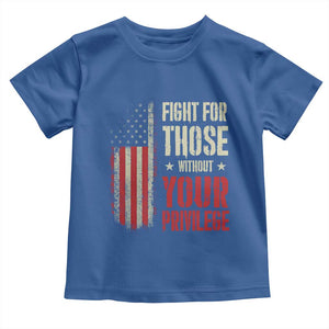 Fight For Those Without Your Privilege Toddler T Shirt TS11 Royal Blue Print Your Wear
