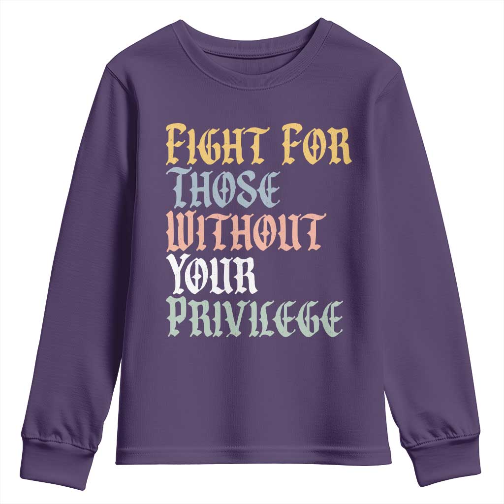Fight For Those Without Your Privilege Youth Sweatshirt Retro Social Justice TS10 Purple Print Your Wear