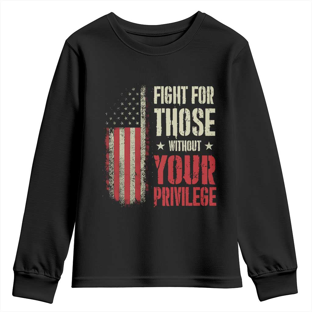 Fight For Those Without Your Privilege Youth Sweatshirt TS11 Black Print Your Wear