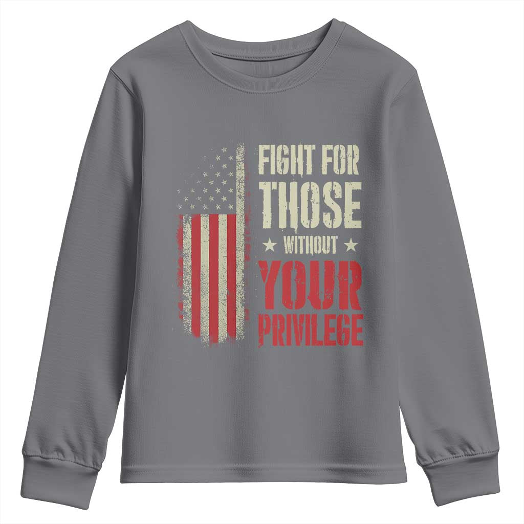 Fight For Those Without Your Privilege Youth Sweatshirt TS11 Charcoal Print Your Wear