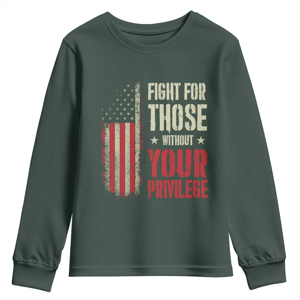 Fight For Those Without Your Privilege Youth Sweatshirt TS11 Dark Forest Green Print Your Wear