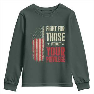 Fight For Those Without Your Privilege Youth Sweatshirt TS11 Dark Forest Green Print Your Wear
