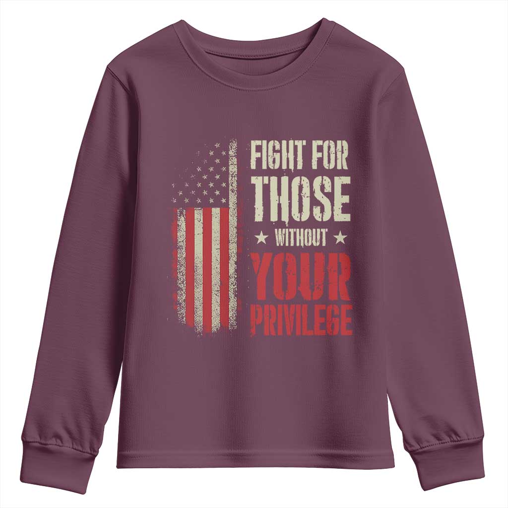 Fight For Those Without Your Privilege Youth Sweatshirt TS11 Maroon Print Your Wear