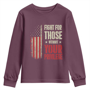 Fight For Those Without Your Privilege Youth Sweatshirt TS11 Maroon Print Your Wear