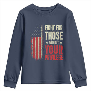 Fight For Those Without Your Privilege Youth Sweatshirt TS11 Navy Print Your Wear