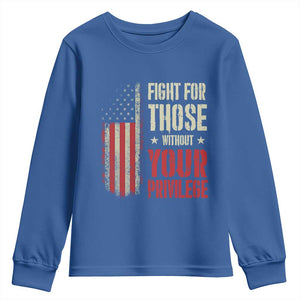 Fight For Those Without Your Privilege Youth Sweatshirt TS11 Royal Blue Print Your Wear
