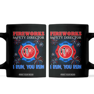 Fireworks Safety Director Coffee Mug I Run You Run Funny 4th of July Patriotic TS02 Black Print Your Wear