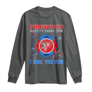 Fireworks Safety Director Long Sleeve Shirt I Run You Run Funny 4th of July Patriotic TS02 Dark Heather Print Your Wear
